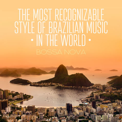 The Most Recognizable Style of Brazilian Music in the World - Bossa Nova