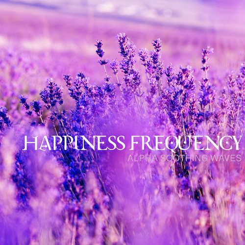 Happiness Frequency (Alpha Soothing Waves)