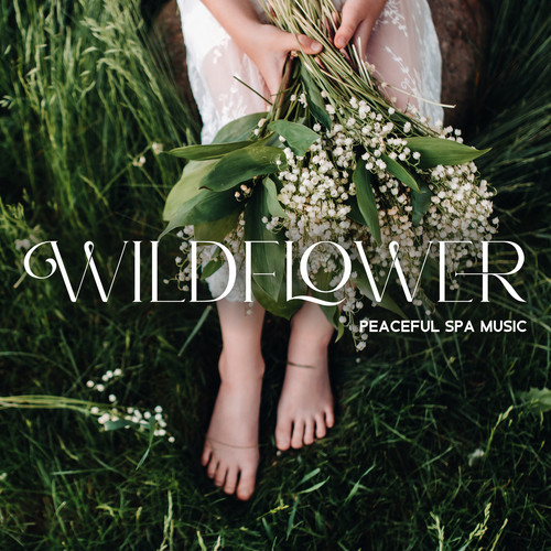 Wildflower: Peaceful Spa Music with the Tranquil Sound of Nature for Relaxation, De-Stress, and Induce Positive Feelings