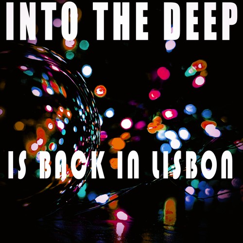 Into the Deep - Is Back in Lisbon