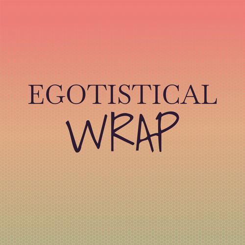 Egotistical Wrap