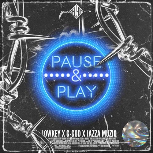 Pause & Play (feat. G-God & Jazza MusiQ)