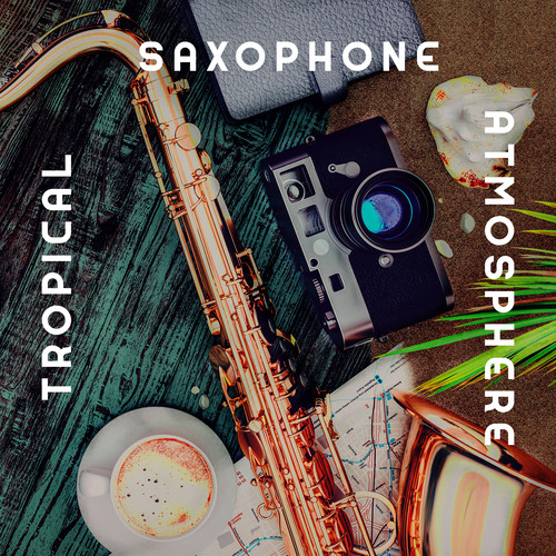 Tropical Saxophone Atmosphere