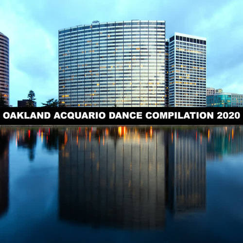 OAKLAND ACQUARIO DANCE COMPILATION 2020