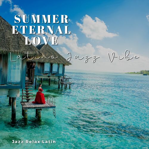 Summer Eternal Love - Latino Jazz Vibe