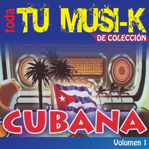 Tu Musi-k Cubana, Vol.1