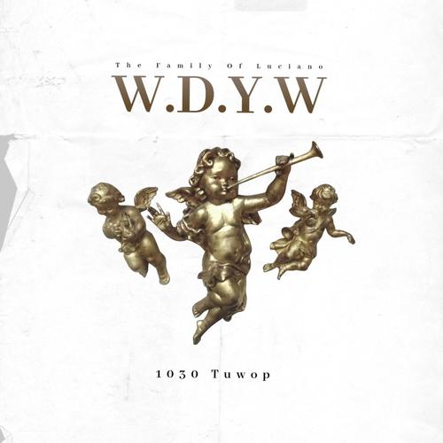 W.D.Y.W (feat. 1030 Tuwop) [Explicit]