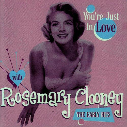 You're Just In Love With Rosemary Clooney - The Early Hits