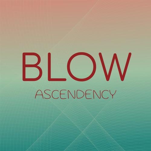 Blow Ascendency