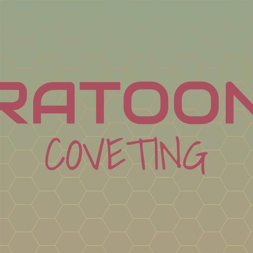 Ratoon Coveting