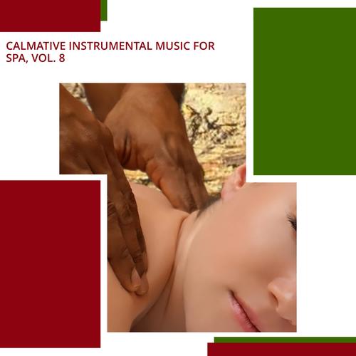 Calmative Instrumental Music For Spa, Vol. 8