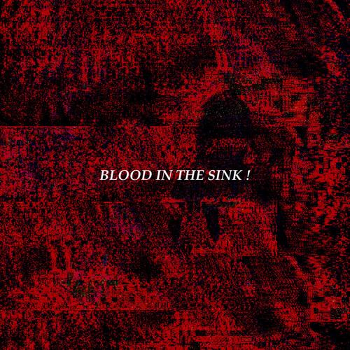 blood in the sink ! (feat. Diego Wagner)