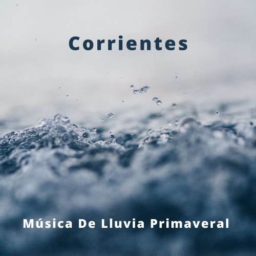 Corrientes: Música De Lluvia Primaveral