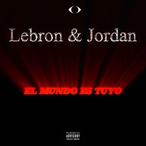 LEBRON & JORDAN/EMET (Explicit)