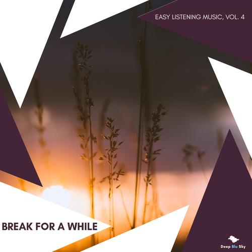 Break For A While - Easy Listening Music, Vol. 4