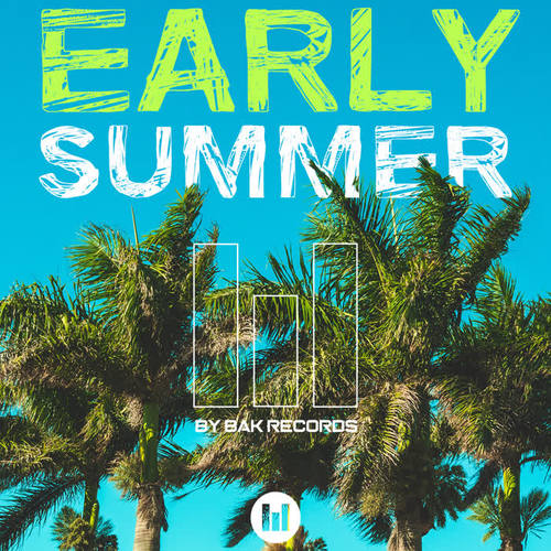 Early Summer by Bak Records (Explicit)