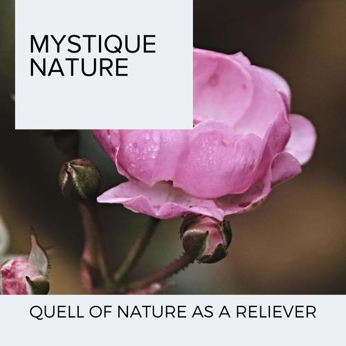 Mystique Nature - Quell of Nature as a Reliever