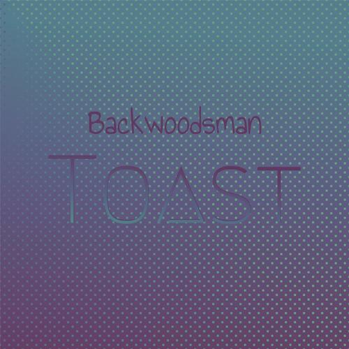 Backwoodsman Toast