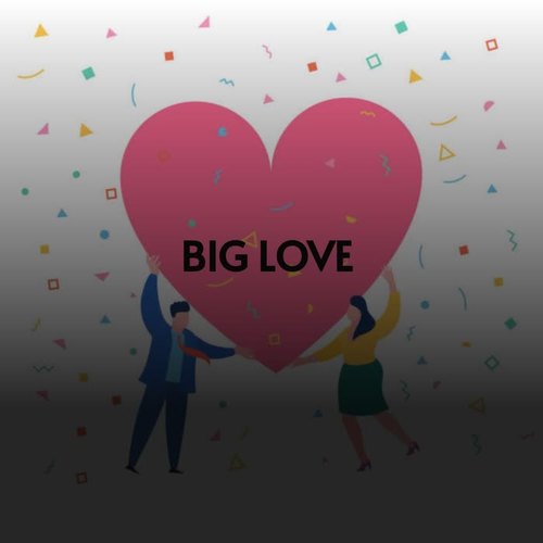 Big Love (Explicit)