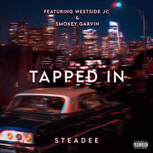 Tapped In (feat. WestsideJC & Smokey Garvin) [Explicit]