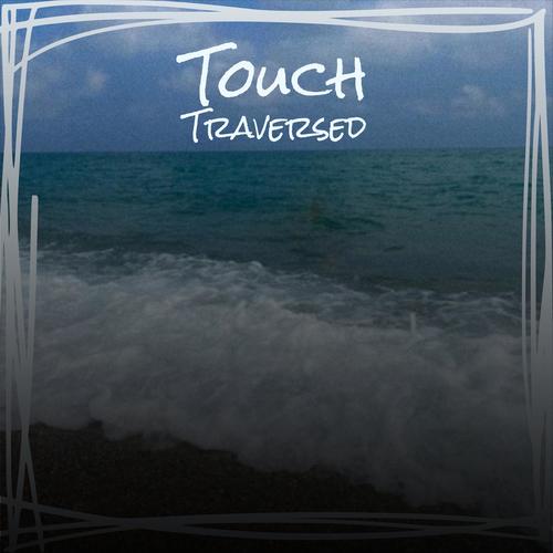 Touch Traversed