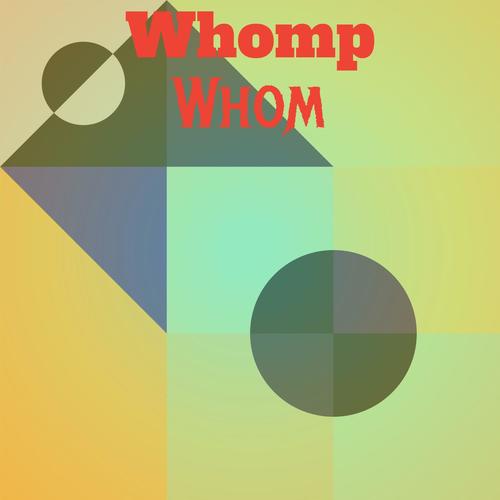 Whomp Whom