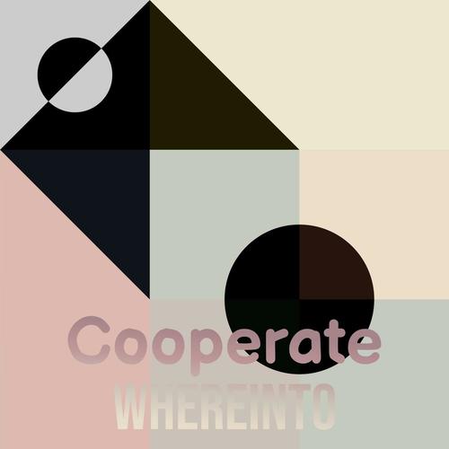 Cooperate Whereinto