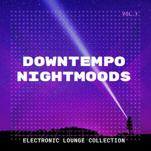 Downtempo Nightmoods, Vol. 1 (Electronic Lounge Collection)