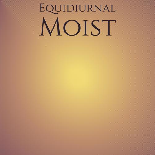 Equidiurnal Moist