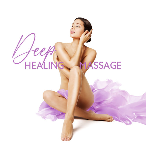 Deep Healing Massage (Soothing Music for Celestial Massage Experience, Heal Your Body and Mind, Deep Regeneration for the Soul)