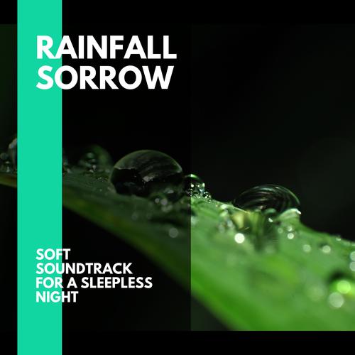 Rainfall Sorrow - Soft Soundtrack for a Sleepless Night