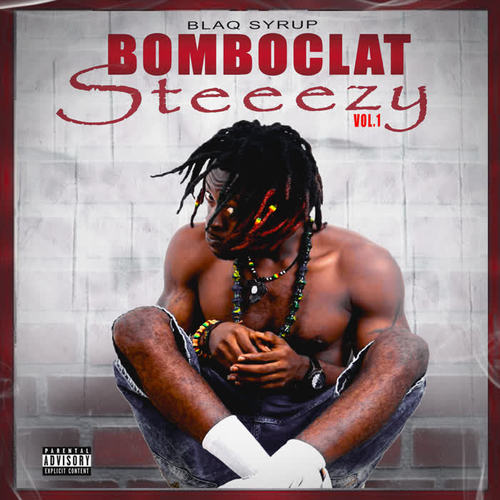 Bomboclat Steeezy, Vol. 1 (Explicit)