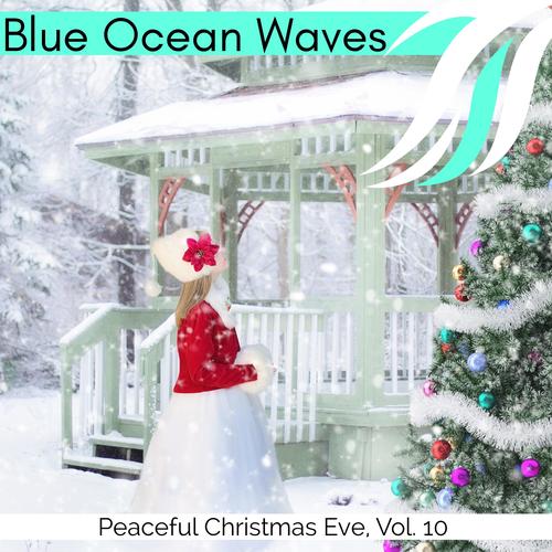 Blue Ocean Waves - Peaceful Christmas Eve, Vol. 10