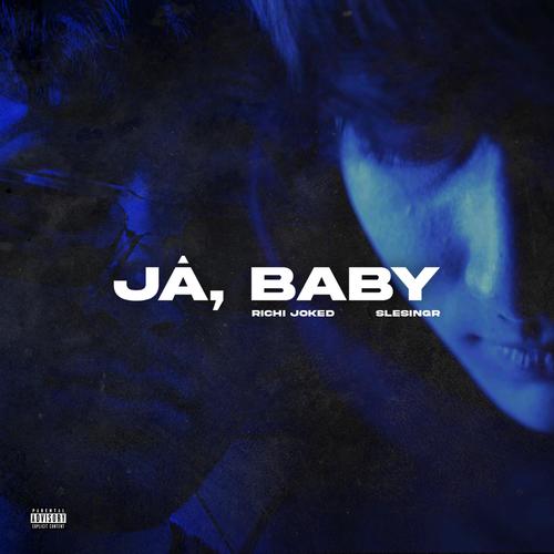 Já, Baby (feat. LIL SLESINGR) [Explicit]