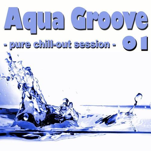 Aqua Groove 01 - Pure Chill Out Session