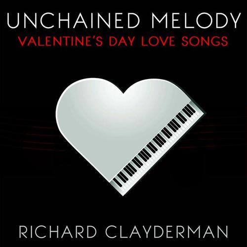 Unchained Melody: Richard Clayderman's Valentine's Day Romantic Piano Love Songs