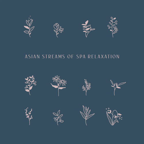 Asian Streams of Spa Relaxation - Relax with the Sounds of the Far East, Massage Sessions, Positive Vibration, Ambient Healing Therapy, Wellness Oasis, Mind, Body & Soul