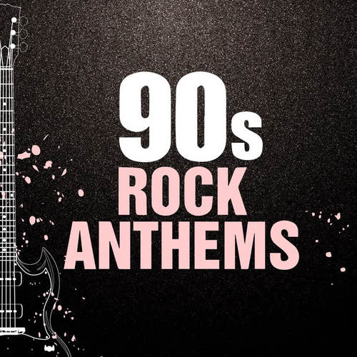 90s Rock Anthems (Explicit)