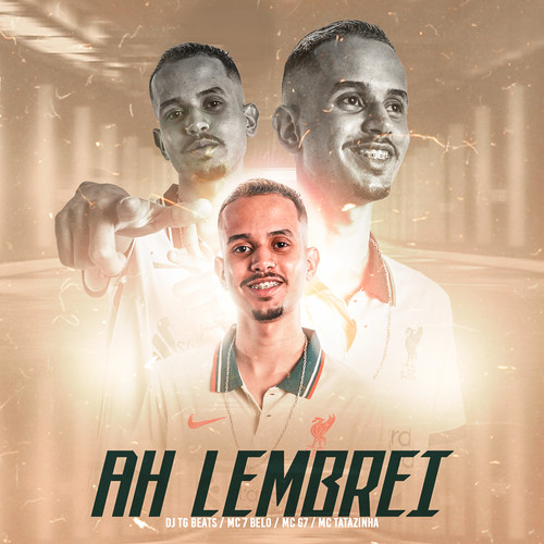 Ah Lembrei (feat. Mc 7 Belo, Mc G7 & MC TATAZINHA) [Explicit]