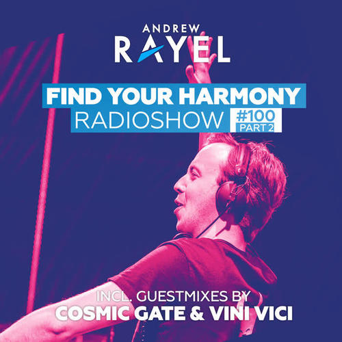 Find Your Harmony Radioshow #100 (Part 2) [Including Guest Mixes: Cosmic Gate & Vini Vici]