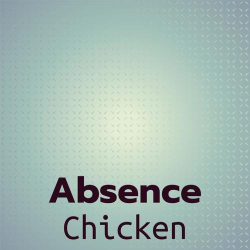 Absence Chicken