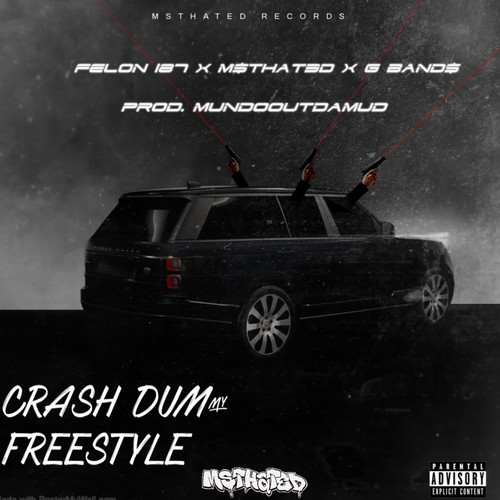 Crash Dummy Freestyle (feat. Felon 187 & G BAND$) [Explicit]