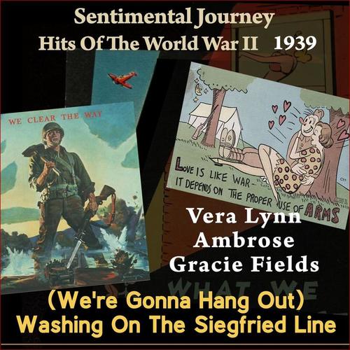 (We're Gonna Hang Out) Washing on the Siegfried Line (Sentimental Journey - Hits Of the WW II 1939)