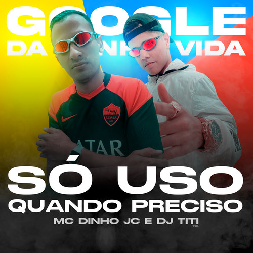 Google da Minha Vida, Só Uso Quando Eu Preciso (feat. Germam Produtora) [Explicit]