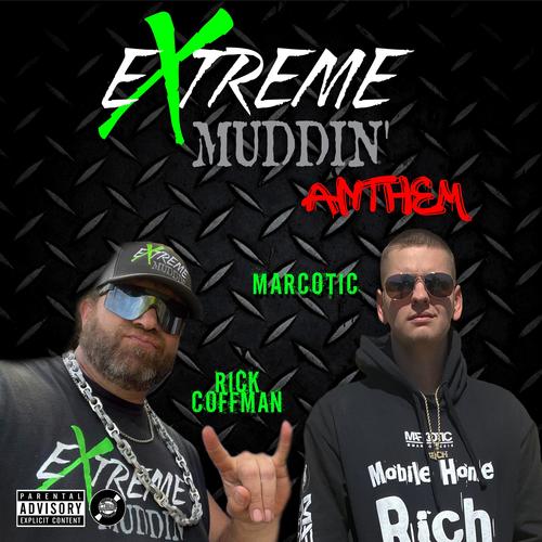 Extreme Muddin Anthem (feat. Marcotic & Rick Coffman) [Explicit]