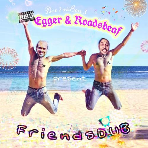 Friends Dub (feat. Egger) [Explicit]