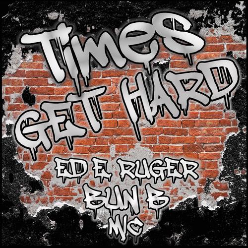 Times Get Hard ft Bun B (feat. Bun B & MIC) [Explicit]