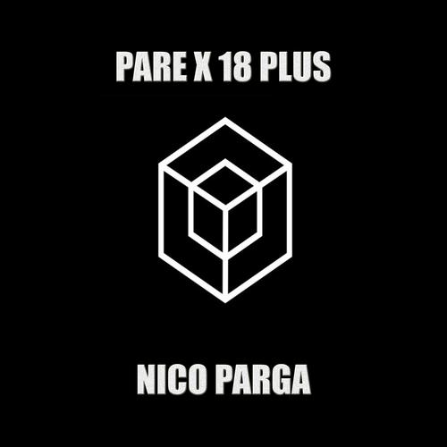 Pare x 18 plus (feat. Nico Parga)