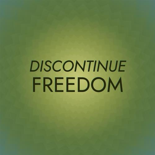 Discontinue Freedom