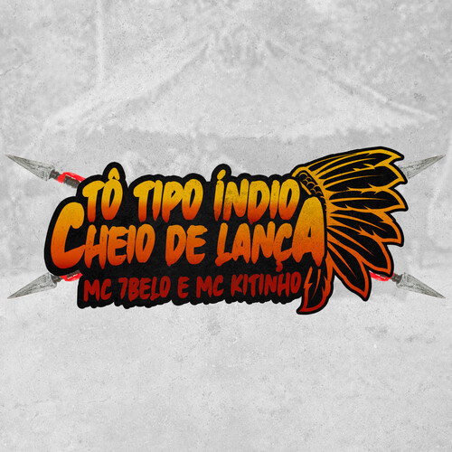 Tô Tipo Índio Cheio de Lança (Explicit)